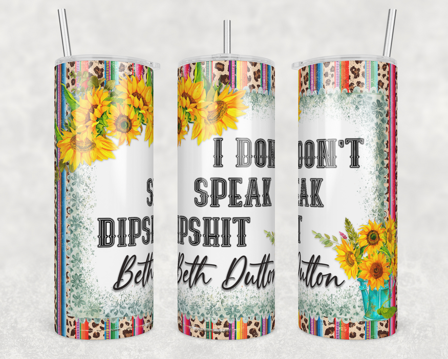 I Don't Speak Dipshit 20oz Skinny Tumbler