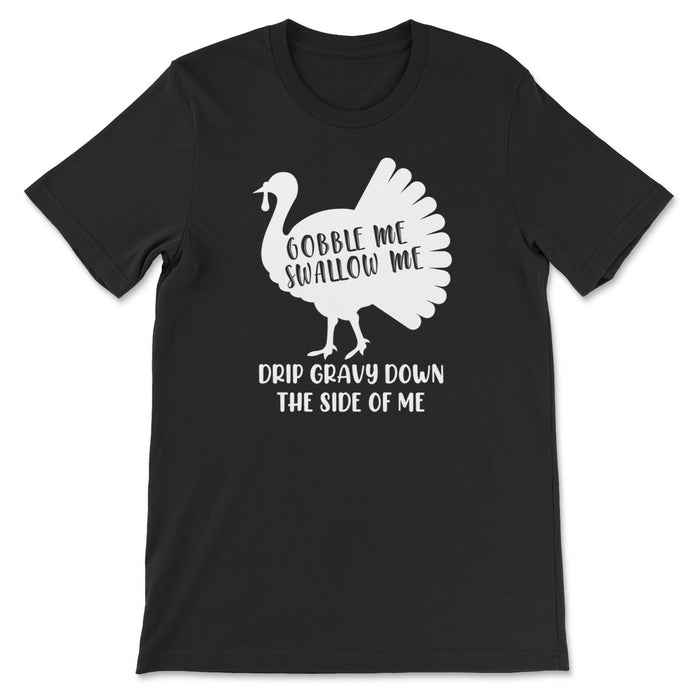 Gobble me Swallow me Tee